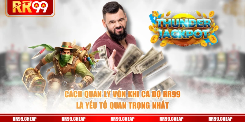 Cách quản lý vốn khi cá độ RR99 là yếu tố quan trọng nhất