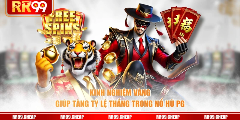 Kinh nghiệm vàng giúp tăng tỷ lệ thắng trong nổ hũ PG